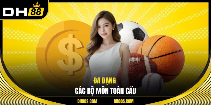 Đa dạng các bộ môn toàn cầu